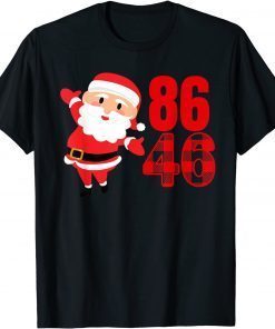 All I want for Christmas Dear Santa 86 America President 46 Classic Shirt