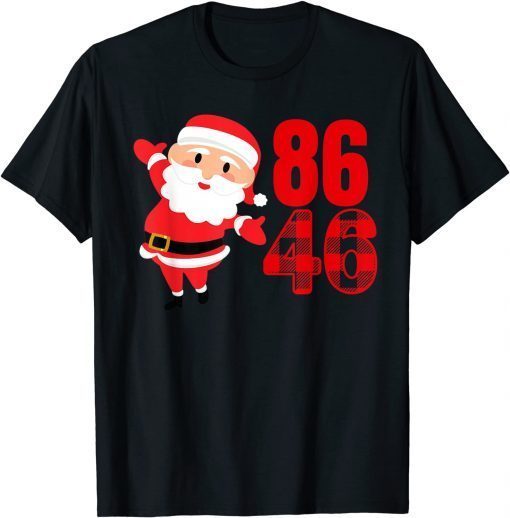 All I want for Christmas Dear Santa 86 America President 46 Classic Shirt