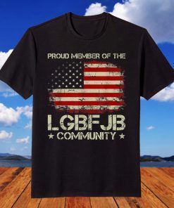 American Flag Proud Member Of The LGBFJB Community Gift Shirt