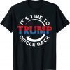 American Flag Trump Its Time To Circle Back MAGA Classic Shirt