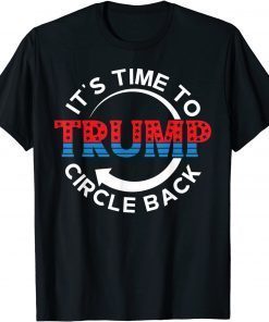 American Flag Trump Its Time To Circle Back MAGA Classic Shirt