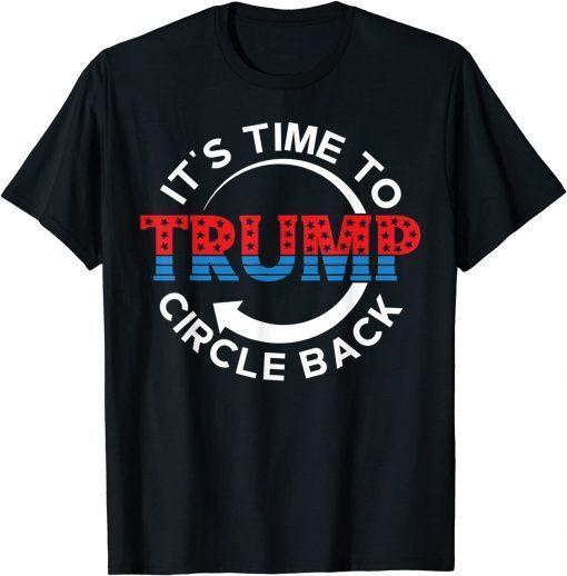 American Flag Trump Its Time To Circle Back MAGA Classic Shirt