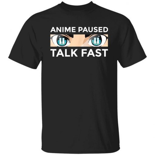 Anime Paused Talk Fast Unisex Shirt