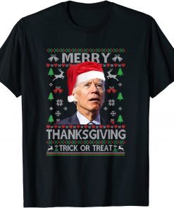 Anti-Biden Merry Thanksgiving Trick Or Treat Ugly Christmas Gift Shirt