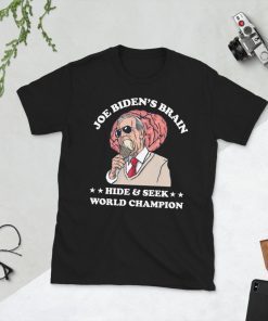 Anti Joe Biden - Biden's Brain Hide And Seek World Champion Limited Shirt