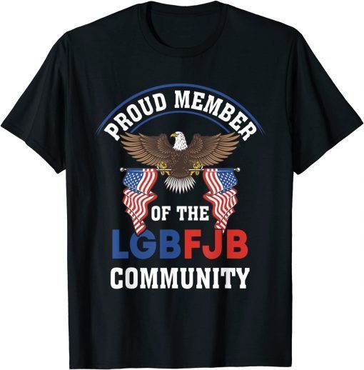 Anti Liberal US FLAG Proud Member Of the LGBFJB Community T-Shirt