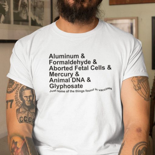 Anti Vaccine Aluminum Fromaldehyde 2021 Shirt