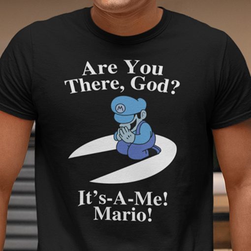 Are You There God It’s A Me Mario 2021 Shirt