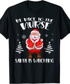 Be Nice To The Nurse Santa Is Watching Christmas Nursing Classic Shirt