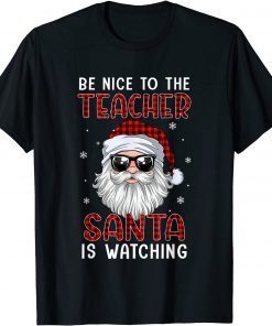 Be Nice To The Teacher Santa Is Watching Christmas Red Plaid Classic Shirt