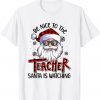 Be Nice To The Teacher Santa Is Watching Christmas Unisex Shirt
