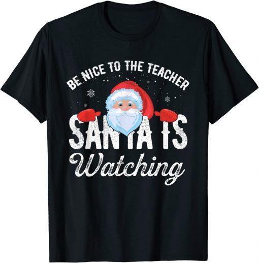 Be Nice To The Teacher Santa Is Watching Classic Shirt