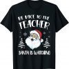 Be Nice To The Teacher Santa Is Watching Teacher Christmas Limited T-Shirt
