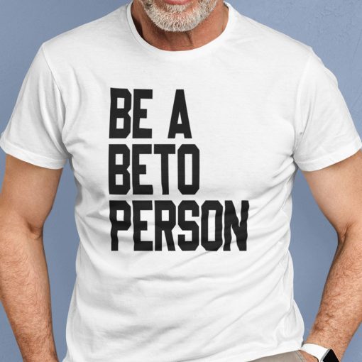 Be a Beto Person Classic Shirt