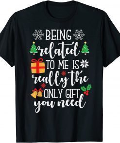 Being Related To Me Funny Christmas Family Pajamas Xmas T-Shirt