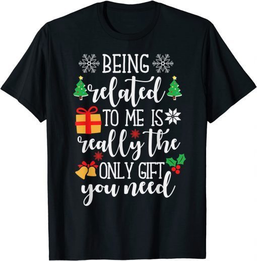 Being Related To Me Funny Christmas Family Pajamas Xmas T-Shirt