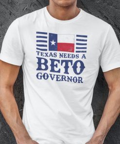 Beto For Governor Texas Needs A Beto Governor Classic Shirt