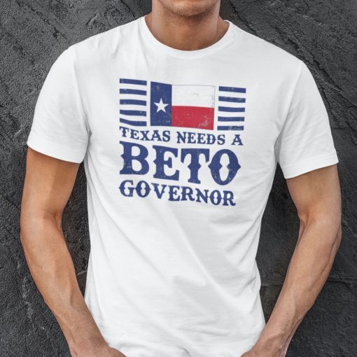 Beto For Governor Texas Needs A Beto Governor Classic Shirt