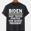 Biden Just Tested Positive For Worst President Classic Shirt