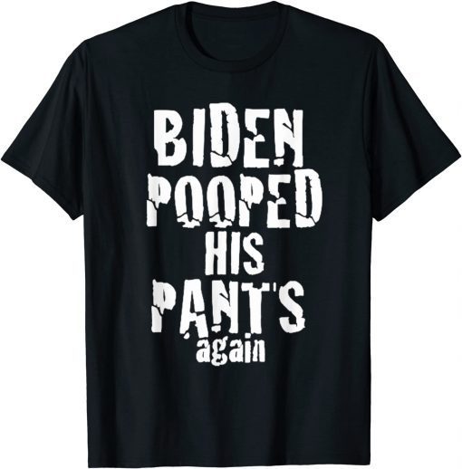 Biden Pooped His Pants Again PoopypantsBiden Classic Shirt