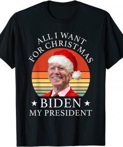 Biden Santa All I Want For Christmas Is Biden My President Classic Shirt