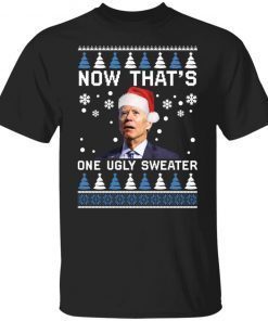 Biden now that’s one ugly Christmas Classic Shirt
