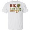 Big Halfling Energy Limited shirt