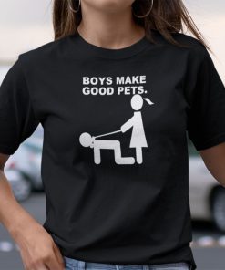 Boys Make Good Pets Shirt