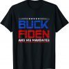 Buck Fiden And His Mandates Anti Biden Limited Shirt