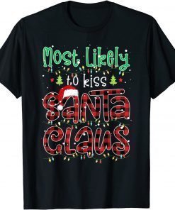 Buffalo Red Plaid Christmas Most Likely To Kiss Santa Claus Us 2021 Shirt