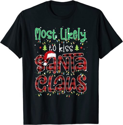 Buffalo Red Plaid Christmas Most Likely To Kiss Santa Claus Us 2021 Shirt