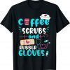 COFFEE SCRUBS RUBBER GLOVES RN Registered Nurs US 2021 T-Shirt