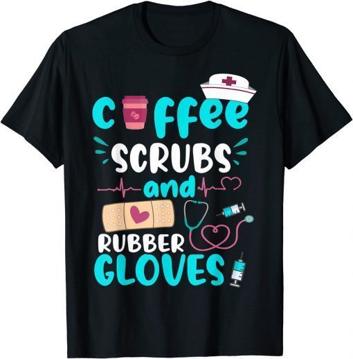 COFFEE SCRUBS RUBBER GLOVES RN Registered Nurs US 2021 T-Shirt