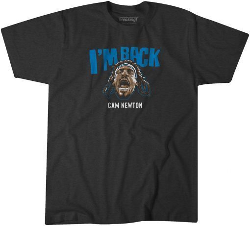 Cam Newton: I'm Back Classic Shirt