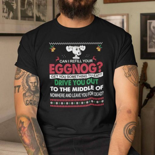 Can I Refill Your Eggnog Classic Shirt