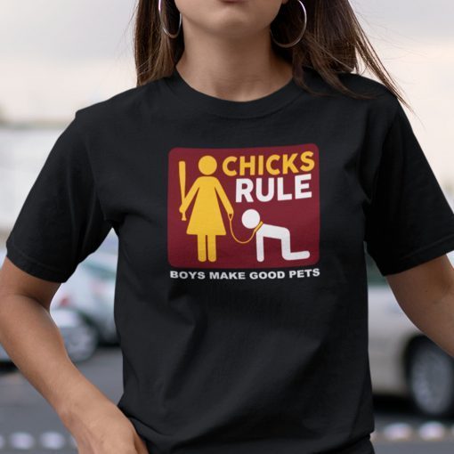 Chicks Rule Boys Make Good Pets Gift Shirt