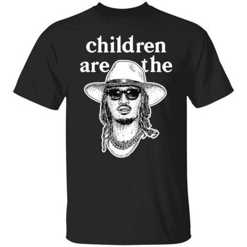 Children Are The Future Shirt