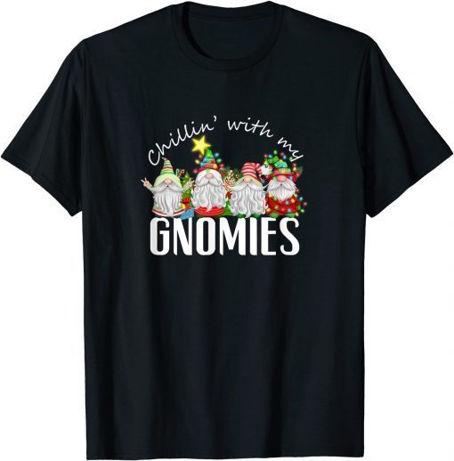 Chillin With My Gnomies with Four Gnomes Christmas Classic Shirt