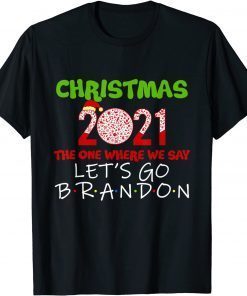 Christmas 2021 The One Where We Say Lets Go Brandom Brandon Gift ShirtChristmas 2021 The One Where We Say Lets Go Brandom Brandon Gift Shirt