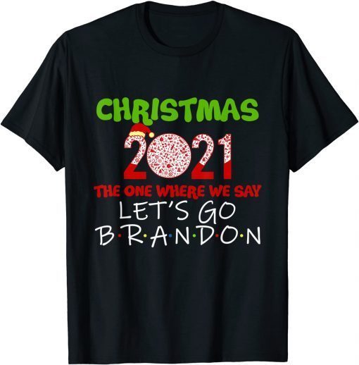 Christmas 2021 The One Where We Say Lets Go Brandom Brandon Gift ShirtChristmas 2021 The One Where We Say Lets Go Brandom Brandon Gift Shirt