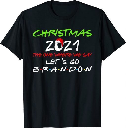 Christmas 2021 The One Where We Say Lets Go Brandon Limited Shirt