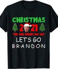 Christmas 2021 The One Where We Say Let's Go Branson Brandon Classic T-Shirt