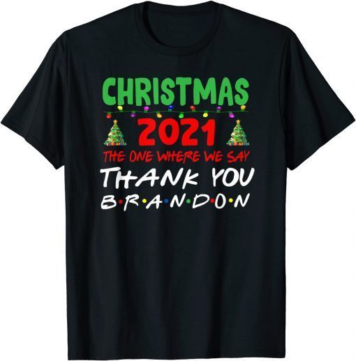 Christmas 2021 The One Where We say Thank you Brandon Gift Shirt