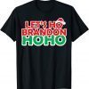 Christmas Let's Ho Brandon Santa Ho Ho Anti Biden Classic Shirt