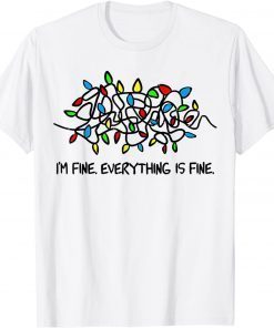 Christmas Lights I'm Fine Everything Is Fine Ugly Christmas Gift T-Shirt