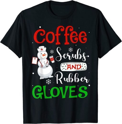 Coffee Scrubs And Rubber Gloves Coffee Lover Nurse Christmas Classic Shirt