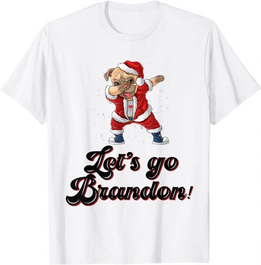 Dabbing Pugdog Let's go Brandon Mery Christmas 2021 T-Shirt