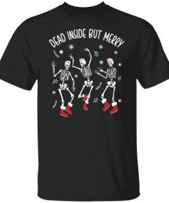 Dancing Skeleton Dead Inside But Merry Gift shirt