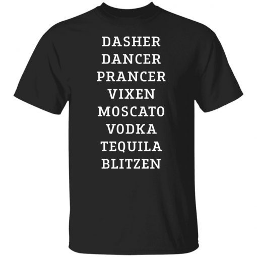 Dasher dancer prancer vixen moscato vodka tequila blitzen Gift shirt