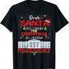 Dear Santa, All I Want For Christmas Is A New President 2021 Shirt
